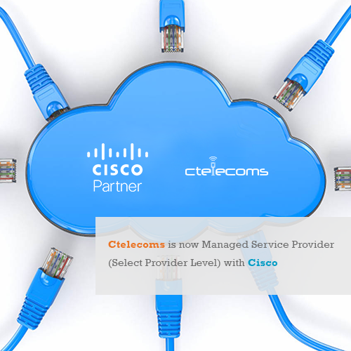 Ctelecoms is now Managed Service Provider (Select Provider Level) with Cisco